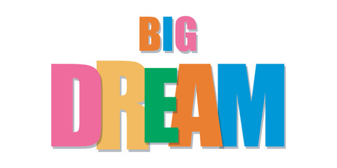 dream big . big dream. typography for t shirt design, tee print, applique, fashion slogan, badge, label clothing, jeans, or other printing products. Vector illustration