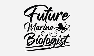 Future Marine Biologist - Octopus T-shirt Design,  Isolated on white background, This illustration can be used as a print on t-shirts and bags, cover book, templet, stationary or as a poster.