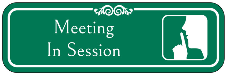 Quiet please sign meeting in session