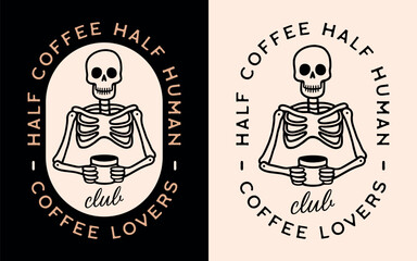 Half coffee half human caffeine lover humor funny quotes sayings clothing shirt design. Gothic vintage retro aesthetic caffeinated tired student corporate girl life skeleton illustration print poster.