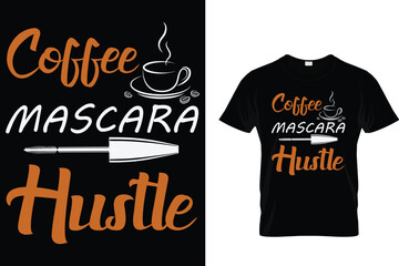 Coffee mascara hustle - Coffee Lover T-Shirt