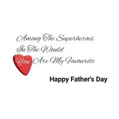 Among The Superheroes In The World You Are The Best, Happy Father's Day. Show your Dad some love this Father's Day with this heartwarming illustration design with typography lettering.