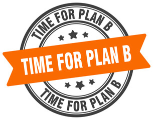 time for plan b stamp. time for plan b label on transparent background. round sign