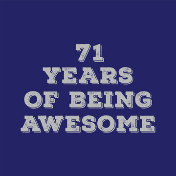 71 Years of Being Awesome t shirt design. Vector Illustration quote. Design for t shirt, typography, print, poster, banner, gift card, label sticker, flyer, mug design etc.  