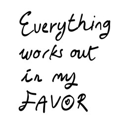 Everything works out in my favor text