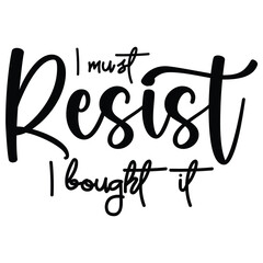 i must resist i bought it