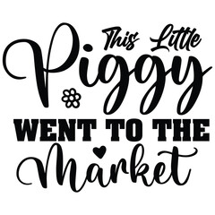 this little piggy went to the market