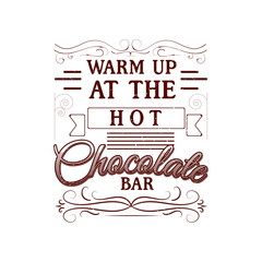 Warm up at the hot chocolate bar. Chocolate design with vintage grunge effect.typography Chocolate shirt and poster.