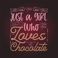 Just a girl who loves chocolate. Chocolate design with vintage grunge effect.typography Chocolate shirt and poster.