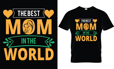 Mother's day T-shirt design, Mother's day bundle T shirt, typography, custom, motivational quote for Mother's Day t shirt design. The best mom in the world T-shirt design.
