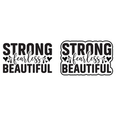 STRONG FEARLESS BEAUTIFUL.