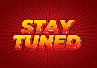 Stay tuned. Text effect in 3D look with eye catching colors