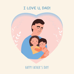 happy Father's Day with dad and children. Vector greeting card with a nice message.
