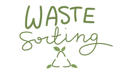 Inscription waste sorting emphasizes, importance of responsible waste management. Sign of recycling blooming leaves. Environmental awareness posters, brochures, social media. An isolated green line.