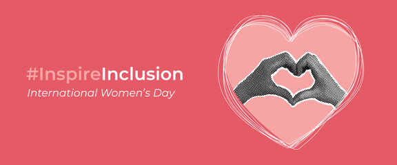 Inspireinclusion. Fashionable halftone horizontal collage. International Women's Day. Women's hands show the sign of the heart. Design for poster, social media post