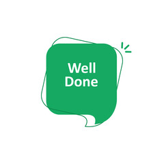 green simple well done or great job bubble. concept of customer review or reward and encouragement or incentive. flat trend modern logotype graphic greeting
