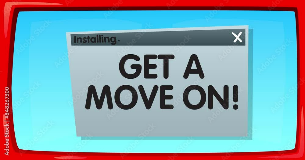 Poster Cartoon Computer With the word Get a move on! Video message of a screen displaying an installation window.