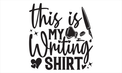 This Is My Writing Shirt - Writer T Shirt Design, Hand drawn lettering phrase isolated on white background, For the design of postcards, banner, flyer and mug.