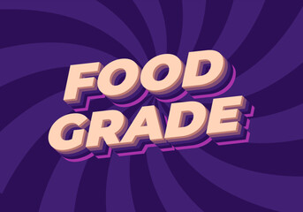 Food grade. Text effect in 3D style with good colors