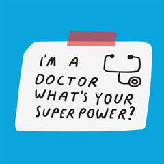 I'm a doctor what's you superpower? Hand drawn flat design. Illustration on blue background.