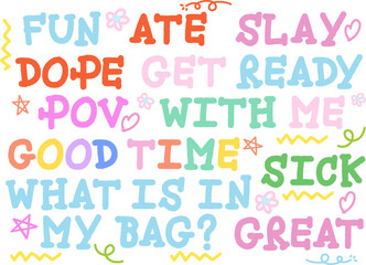 Wordings of fun, ate, slay, dope, pov, get ready with me, good time, sick, great for font, typography, shirt print, cute patches, sticker, campaign badge, decoration, label, sign, symbol, social media
