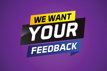 We want your feedback speech word concept vector illustration 3d style for use landing page, template, ui, web, mobile app, poster, banner, flyer, background, Loudspeaker, label We

