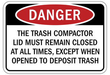 Dumpster sign the trash compactor lid must remain closed at all times, except when opened to deposit trash