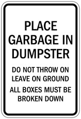 Dumpster sign place garbage in dumpster. Do not throw or leave on ground