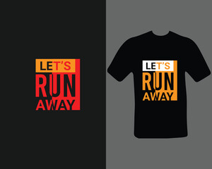 let's run away t-shirt design for my new work. t shirt design graphic vector, Fitness motivational, inspirational.