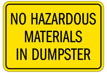 Dumpster sign no hazardous materials in dumpster