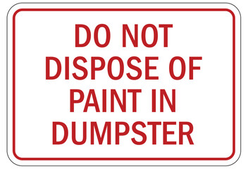 Dumpster sign do not dispose of paint in dumpster