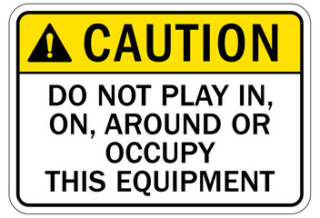 Dumpster sign do not play in, on, around or occupy this equipment