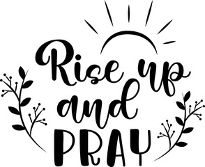 Rise up and pray. Christian phrases. Slogans or quotes