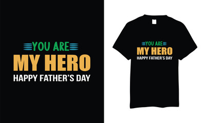 You are my hero Happy fathers day tshirt design vector.