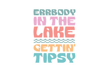 Errbody In The Lake Gettin' Tipsy, retro groovy T-Shirt Summer Lake Typography design