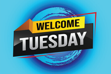 welcome Tuesday word text concept icon logo sign symbol vector day note 3d style for use landing page, template, ui, web, mobile app, poster, banner, flyer, backdrop, gift card, coupon


