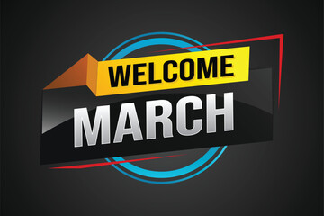 welcome march word text concept icon logo sign symbol vector note 3d style for use landing page, template, social media, web, mobile app, poster, banner, flyer, background, gift card, coupon

