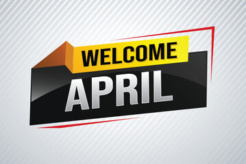 welcome April word text concept icon logo sign symbol vector note 3d style for use landing page, template, social media, web, mobile app, poster, banner, flyer, background, gift card, coupon

