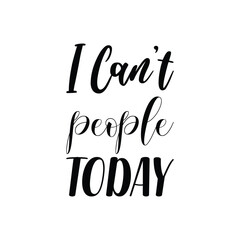 i can't people today black letters quote