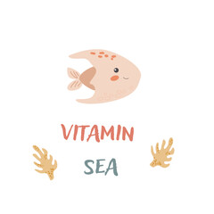 Childrens sea animal fish background with words. Nautical elements. Cute fish or ocean inhabitant with seaweed. Sea wild life, marine animals with text vitamine for stickers, cover design, cloth