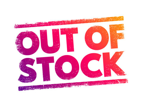 Out Of Stock - means that a particular item or product is currently unavailable for purchase because the supply has been completely sold out, text concept stamp