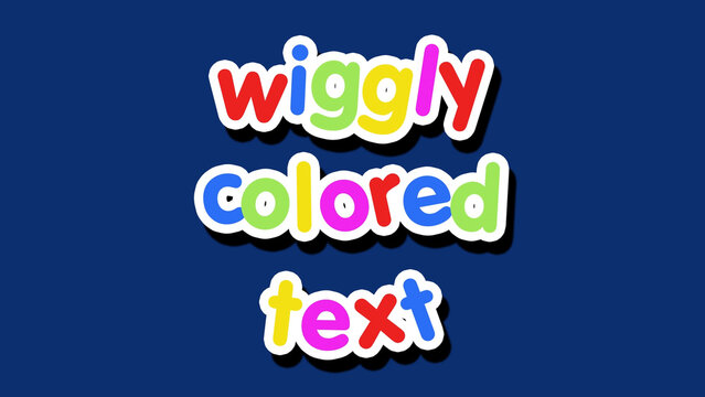 Floaty Wiggly Colored Text
