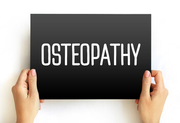 Osteopathy is a type of alternative medicine that emphasizes physical manipulation of the body's muscle tissue and bones, text concept on card