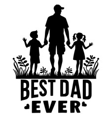 Fathers and children silhouette with text Best Dad Ever quote