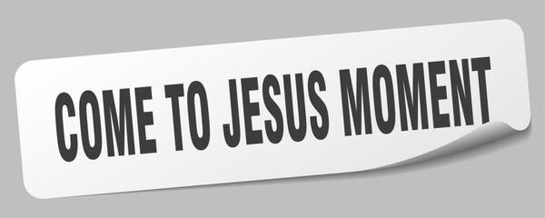 come-to-jesus moment sticker. come-to-jesus moment label