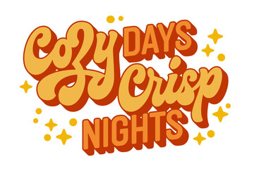 Cozy Days, Crisp Nights, modern script lettering in warm hues with stars and dots. Ideal typography design for print products, fall promotions, and events. Celebrates the contrasting charms of autumn