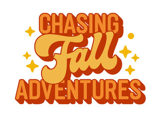 Chasing Fall Adventures - Retro 70s-style script lettering in warm hues, featuring stars and dots. Typography ideal for print, autumn promotions, and events. Inspires a pursuit of fall adventures.