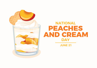 National Peaches and Cream Day poster vector illustration. Fresh peaches with whipped cream icon. Peach layered dessert in a glass drawing. Template for background, banner, card. June 21 each year