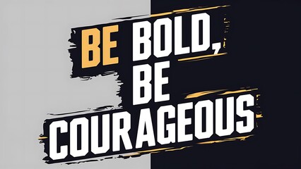 Fototapeta premium Be Bold Be Courageous (T-shirt Design Motivational Quote, Illustartion,Typography)