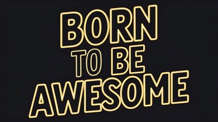Obraz premium Born To Be Awesome (T-shirt Design Motivational Quote, Illustartion,Typography)